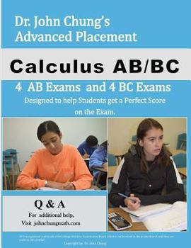 Paperback Dr. John Chung's Advanced Placement Calculus AB/BC: Designed to Help Students Get a Perfect Score on the Exam. Book