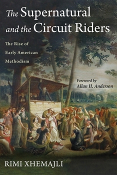 Paperback The Supernatural and the Circuit Riders: The Rise of Early American Methodism Book