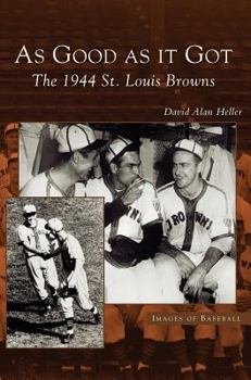 Hardcover As Good as It Got: The 1944 St. Louis Browns Book