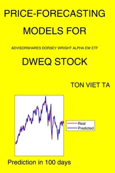 Paperback Price-Forecasting Models for Advisorshares Dorsey Wright Alpha EW ETF DWEQ Stock Book