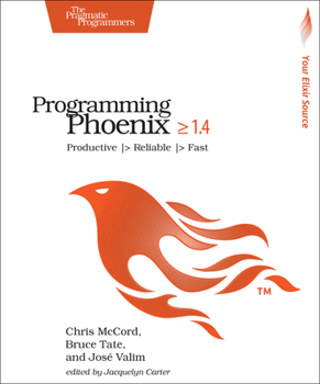 Paperback Programming Phoenix 1.4: Productive > Reliable > Fast Book