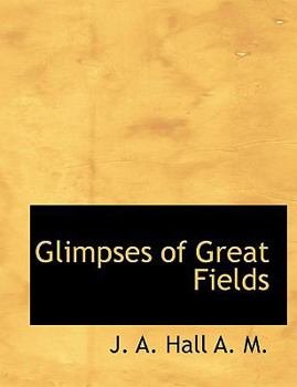 Paperback Glimpses of Great Fields [Large Print] Book