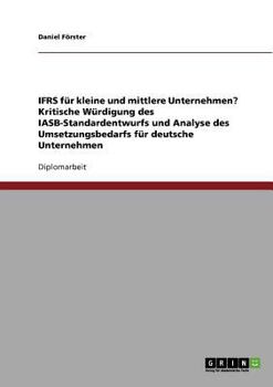 Paperback IFRS für kleine und mittlere Unternehmen? Kritische Würdigung des IASB-Standardentwurfs und Analyse des Umsetzungsbedarfs für deutsche Unternehmen [German] Book