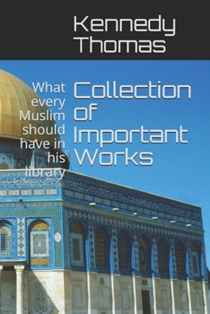 Paperback Collection of Important Works Vol I: What every Muslim should have in his library Book