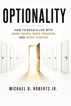 Paperback Optionality: How to Build a Life with More Doors, More Freedom, and More Choices Book