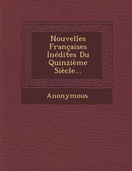 Paperback Nouvelles Francaises Inedites Du Quinzieme Siecle... [French] Book