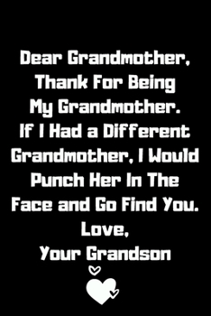 Dear Grandma Thank You For Being My Grandma Lined Notebook, Funny Gift For your Grandma, Grandmother Gift From Grandson: Grandma Gifts from ... Blank Pages, 6x9 Inches, Matte Finish Cover