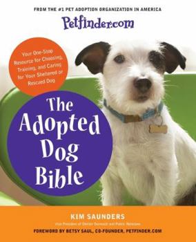 Paperback Petfinder.com the Adopted Dog Bible: Your One-Stop Resource for Choosing, Training, and Caring for Your Sheltered or Rescued Dog Book
