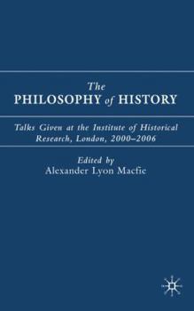 The Philosophy of History: A Collection of Talks from the IHR 2000-2005