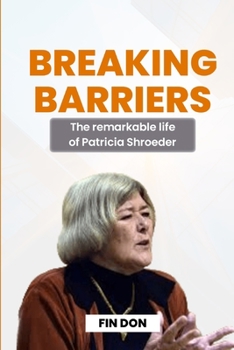 Paperback Breaking Barriers: The remarkable life of Patricia Shroeder Book
