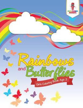 Paperback Rainbows and Butterflies: Girls Coloring Book Age 3 Book