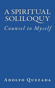 Paperback Spiritual Soliloquy: Counsel to Myself Book