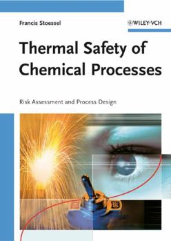Hardcover Thermal Safety of Chemical Processes: Risk Assessment and Process Design Book