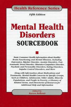 Mental Health Disorders Sourcebook : Basic Information About Schizophrenia, Depression, Bipolar Disorder, Panic Disorder, Obsessive-Compulsive disorde