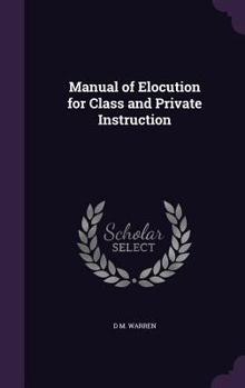 Hardcover Manual of Elocution for Class and Private Instruction Book