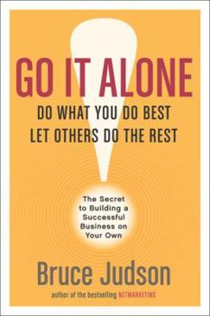 Hardcover Go It Alone!: The Secret to Building a Successful Business on Your Own Book