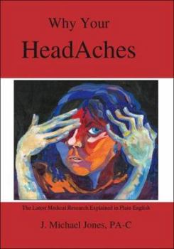 Paperback Why Your Headaches: The Latest Medical Research Explained in Plain English Book