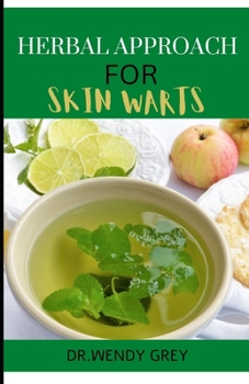 Paperback The Herbal Approach for Skin Warts: Discover Several Herbs to Cure Skin Warts Book