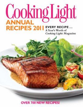 Hardcover Cooking Light Annual Recipes 2011: Every Recipe...a Year's Worth of Cooking Light Magazine Book