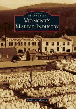 Vermont's Marble Industry - Book  of the Images of America: Vermont