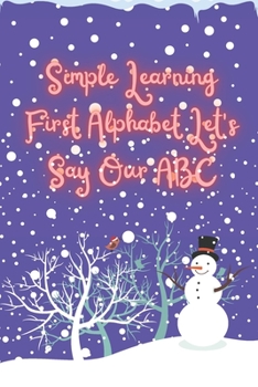 Paperback Simple Learning First Alphabet. Let's Say Our ABC: Let's Say Our Alphabet, Names With Illustrations, Reading Comprehension Practice. Book