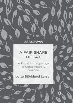 Paperback A Fair Share of Tax: A Fiscal Anthropology of Contemporary Sweden Book