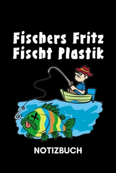 Notizbuch - Fischers Fritz fischt Plastik: 120 Seiten liniert (German Edition)