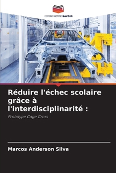 Réduire l'échec scolaire grâce à l'interdisciplinarité (French Edition)