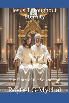 Jesus Throughout Eternity: The Story of the Son of God