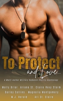 Paperback To Protect and Love: A Military Charity Romance Anthology Book