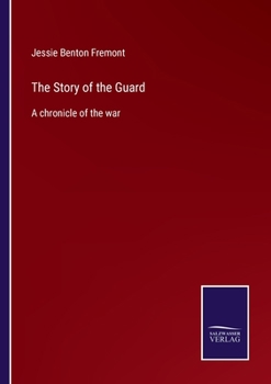 Paperback The Story of the Guard: A chronicle of the war Book