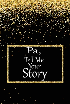 pa, tell me your story: A guided journal to tell me your memories,keepsake questions.This is a great gift to Dad,grandpa,granddad,father and uncle from family members, grandchildren life Birthday