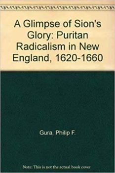 Hardcover A Glimpse of Sion's Glory: Puritan Radicalism in New England, 1620-1660 Book