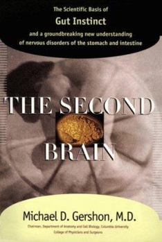 Hardcover The Second Brain: The Scientific Basis of Gut Instinctand a Groundbreaking New Understanding of Nervous Disorders of the Stomach and Int Book