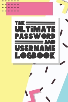 Paperback The Ultimate Password And Username Logbook: A Premium And Easy To Use Organizer Notebook To Protect And Keep Online And Off Line Passcodes And Usernam Book