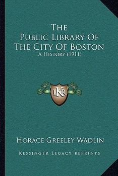 The Public Library of the City of Boston: A History