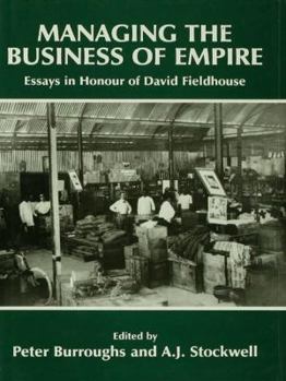 Paperback Managing the Business of Empire: Essays in Honour of David Fieldhouse Book