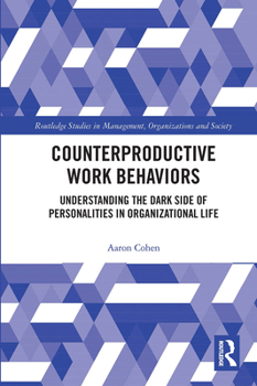Paperback Counterproductive Work Behaviors: Understanding the Dark Side of Personalities in Organizational Life Book