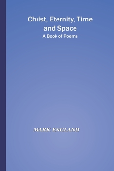 Paperback Christ, Eternity, Time And Space: A Book of Poetry Book