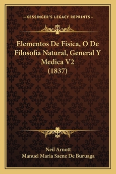 Paperback Elementos De Fisica, O De Filosofia Natural, General Y Medica V2 (1837) [Spanish] Book