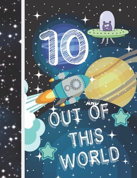 10 And Out Of This World: Planet Gift For Kids Age 10 Years Old - Art Sketchbook Sketchpad Activity Book For Boys And Girls To Draw And Sketch In