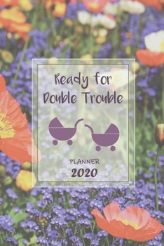 Ready for Double Trouble | Weekly Planner Organizer Diary Agenda: Pregnant with twins? Week to View planner with full Calendar, 6x9in (15.2x22cm) ... birthday or Maternity Leave present.