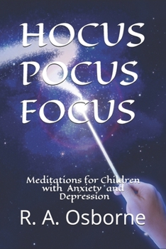Paperback Hocus Pocus Focus: Meditations for Children with Anxiety or Depression Book