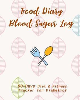 Paperback Food Diary & Blood Sugar Log: 90-Day Diet & Fitness Tracker for Diabetics Book