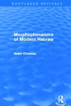 Morphophonemics of Modern Hebrew (Outstanding dissertations in linguistics)