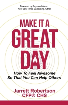 Paperback Make It a Great Day: How to Feel Awesome So That You Can Help Others Book
