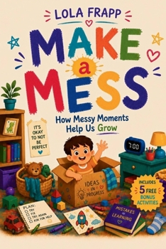 Paperback Make A Mess: How Messy Moments Help Us Grow Book