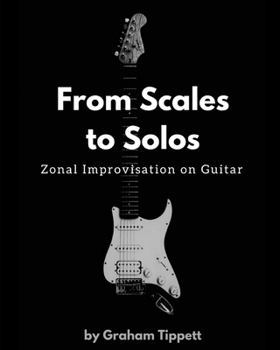 Paperback From Scales to Solos: Zonal Improvisation on Guitar Book