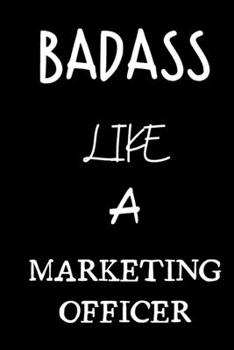 badass like a marketing officer: small lined New Job Quote Notebook / Travel Journal to write in (6'' x 9'') 120 pages