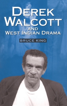 Paperback Derek Walcott & West Indian Drama: Not Only a Playwright But a Company the Trinidad Theatre Workshop 1959-1993 Book